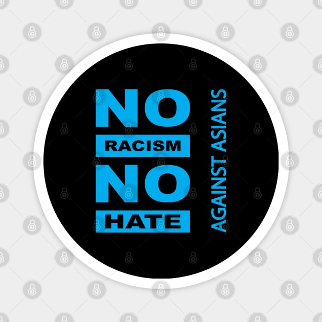 Anti-Asian racism, Anti-Asians racism, no racism no hate Magnet by egygraphics